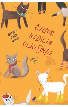 Özgür Kediler Ülkesinde - Hafize Çınar Güner - Dinozor Çocuk Özgür Kediler Ülkesinde - Hafize Çınar Güner - Dinozor Çocuk