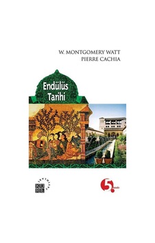 Endülüs Tarihi / W. Montgomery Watt 9789756614907 Endülüs Tarihi / W. Montgomery Watt 9789756614907
