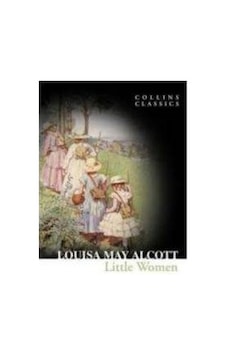 Little Women - Louisa May Alcott - Harper Collins UK Little Women - Louisa May Alcott - Harper Collins UK