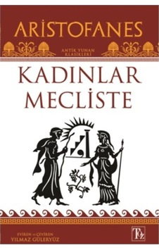 Kadınlar Mecliste - Aristofanes - Töz Yayınları Kadınlar Mecliste - Aristofanes - Töz Yayınları