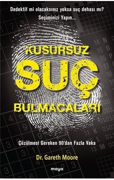 Kusursuz Suç Bulmacaları - Çözülmesi Gereken 90'dan Fazla Vaka - Gareth Moore - Maya Kitap Kusursuz Suç Bulmacaları - Çözülmesi Gereken 90'dan Fazla Vaka - Gareth Moore - Maya Kitap