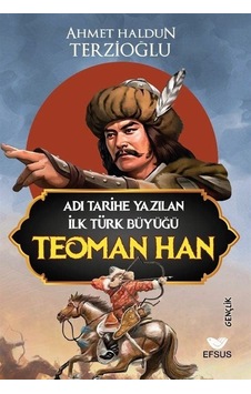 Adı Tarihe Yazılan İlk Türk Büyüğü Teoman Han / Ahmet Haldun T...