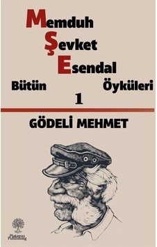 Gödeli Mehmet: Memduh Şevket Esendal - Bütün Öyküleri 1 - Memduh Şevket Esendal - Platanus Publishing Gödeli Mehmet: Memduh Şevket Esendal - Bütün Öyküleri 1 - Memduh Şevket Esendal - Platanus Publishing