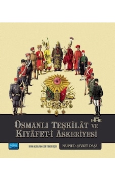 Osmanlı Teşkilat ve Kıyafet-i Askeriyesi Cilt 1-2-3 - Mahmud Şevket Paşa - Nobel Akademik Yayıncılık Osmanlı Teşkilat ve Kıyafet-i Askeriyesi Cilt 1-2-3 - Mahmud Şevket Paşa - Nobel Akademik Yayıncılık
