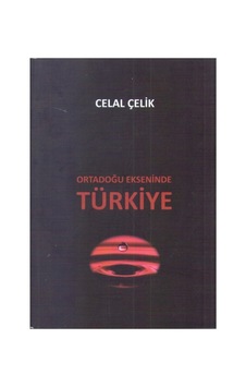 Ortadoğu Ekseninde Türkiye - Celal Çelik