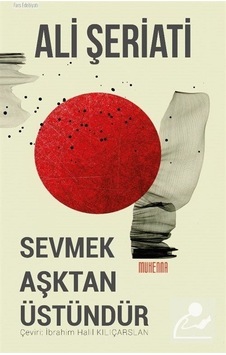Sevmek Aşktan Üstündür - Dr. Ali Şeriati