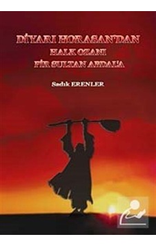 Diyarı Horasan'dan Halk Ozanı Pir Sultan Abdal'a - Sadık Erenler - Can Yayınları (Ali Adil Atalay) Diyarı Horasan'dan Halk Ozanı Pir Sultan Abdal'a - Sadık Erenler - Can Yayınları (Ali Adil Atalay)