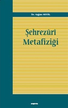 Şehrezuri Metafiziği - Aygün Akyol - Araştırma Yayıncılık Şehrezuri Metafiziği - Aygün Akyol - Araştırma Yayıncılık