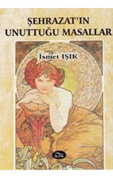 Şehrazat'ın Unuttuğu Masallar - İsmet Işık