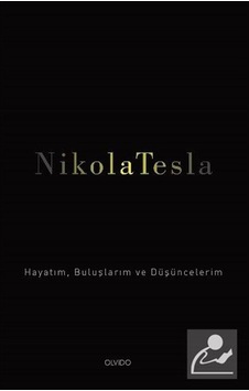 Hayatım Buluşlarım ve Düşüncelerim - Nikola Tesla - Olvido