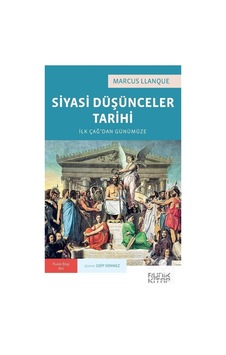 Siyasi Düşünceler Tarihi : Ilk Çağ'Dan Günümüze / Marcus Llanque Siyasi Düşünceler Tarihi : Ilk Çağ'Dan Günümüze / Marcus Llanque