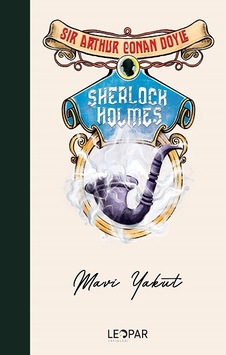 Sherlock Holmes Mavi Yakut - Leopar Yayınları - Sir Arthur Conan Sherlock Holmes Mavi Yakut - Leopar Yayınları - Sir Arthur Conan