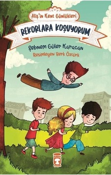 Rekorlara Koşuyorum - Aliş'in Kent Günlükleri 3 - Şebnem Güler Karacan - Timaş Çocuk Rekorlara Koşuyorum - Aliş'in Kent Günlükleri 3 - Şebnem Güler Karacan - Timaş Çocuk