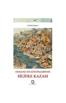 Osmanlı İstatistiklerinde Silifke Kazası / Vital Cuinet Osmanlı İstatistiklerinde Silifke Kazası / Vital Cuinet