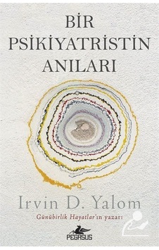 Bir Psikiyatristin Anıları - Irvin D. Yalom Bir Psikiyatristin Anıları - Irvin D. Yalom