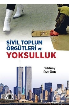 Sivil Toplum Örgütleri ve Yoksulluk - Yıldıray Öztürk - Akademik Kitaplar