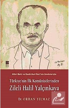 Türkiye'nin İlk Komünistlerinden Zileli Halil Yalçınkaya - Orhan Yılmaz - Bilge Kültür Sanat