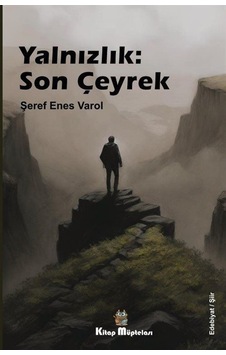 Yalnızlık: Son Çeyrek - Şeref Enes Varol - Kitap Müptelası Yayınları Yalnızlık: Son Çeyrek - Şeref Enes Varol - Kitap Müptelası Yayınları