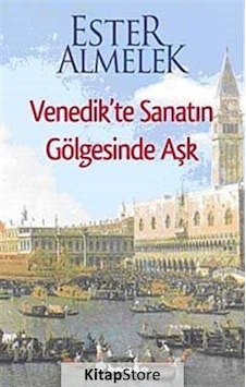 Venedik'te Sanatın Gölgesinde Aşk - Ester Almelek - İnkılap Kitabevi