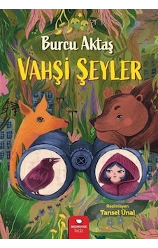 Vahşi Şeyler - Burcu Aktaş - Redhouse Kidz Yayınları Vahşi Şeyler - Burcu Aktaş - Redhouse Kidz Yayınları