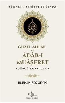 Sünnet-i Seniyye Işığında Güzel Ahlak ve Adab-ı Muaşeret (Görg...