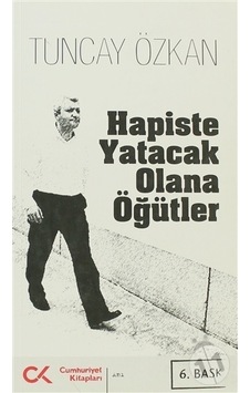 Hapiste Yatacak Olana Öğütler - Tuncay Özkan - Cumhuriyet Kitapları