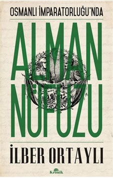 Osmanlı Imparatorluğu Nda Alman Nüfuzu Osmanlı Imparatorluğu Nda Alman Nüfuzu
