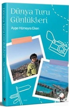 Dünya Turu Günlükleri - Ayşe Hümeyra Eken - IQ Kültür Sanat Yayıncılık Dünya Turu Günlükleri - Ayşe Hümeyra Eken - IQ Kültür Sanat Yayıncılık
