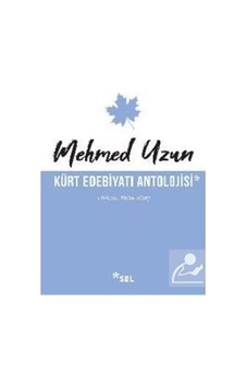 Kürt Edebiyatı Antolojisi - Mehmed Uzun - Sel Yayıncılık Kürt Edebiyatı Antolojisi - Mehmed Uzun - Sel Yayıncılık