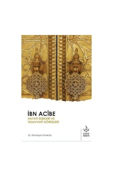 İbn Acibe Hayatı Eserleri ve Tasavvufi Görüşleri - Ramazan Emektar - Nizamiye Akademi İbn Acibe Hayatı Eserleri ve Tasavvufi Görüşleri - Ramazan Emektar - Nizamiye Akademi