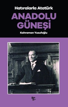 Anadolu Güneşi - Hatıralarla Atatürk - Pmvp-898062 Anadolu Güneşi - Hatıralarla Atatürk - Pmvp-898062