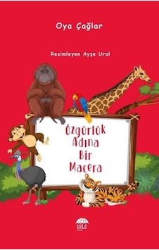Özgürlük Adına Bir Macera - Oya Çağlar - Şule Yayınları Özgürlük Adına Bir Macera - Oya Çağlar - Şule Yayınları