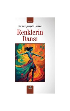 Renklerin Dansı / Emine Şimşek Emiral Renklerin Dansı / Emine Şimşek Emiral