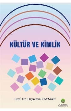 Kültür Ve Kimlik / Prof.dr. Hayrettin Rayman Kültür Ve Kimlik / Prof.dr. Hayrettin Rayman