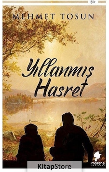 Yıllanmış Hasret - Mehmet Tosun - Morena Yayınevi Yıllanmış Hasret - Mehmet Tosun - Morena Yayınevi