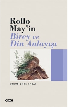 Rollo May'ın Birey Ve Din Anlayışı / Yunus Emre Akbay Rollo May'ın Birey Ve Din Anlayışı / Yunus Emre Akbay
