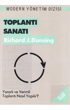 Toplantı Sanatı Yararlı Ve Verimli Toplantı Nasıl Yapılır Richard J.dunsing Toplantı Sanatı Yararlı Ve Verimli Toplantı Nasıl Yapılır Richard J.dunsing