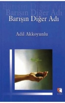 Barışın Diğer Adı - Adil Akkoyunlu - Çıra