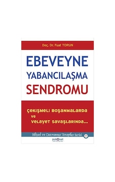 Ebeveyne Yabancılaşma Sendromu - Fuat Torun - Psikonet