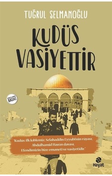 Kudüs Vasiyettir - Tuğrul Selmanoğlu - Hayat Yayıncılık Kudüs Vasiyettir - Tuğrul Selmanoğlu - Hayat Yayıncılık