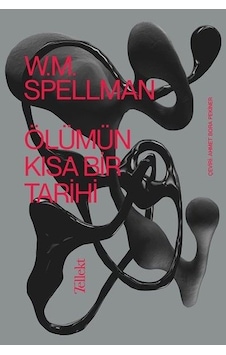 Ölümün Kısa Bir Tarihi - W. M. Spellman - Tellekt Ölümün Kısa Bir Tarihi - W. M. Spellman - Tellekt