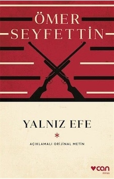 Yalnız Efe - Açıklamalı Orijinal Metin - Ömer Seyfettin - Can Yayınları Yalnız Efe - Açıklamalı Orijinal Metin - Ömer Seyfettin - Can Yayınları