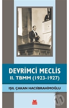 Devrimci Meclis - 2. TBMM 1923 - 1927 - Işıl Çakan Hacıibrahimoğlu - Kırmızı Kedi Devrimci Meclis - 2. TBMM 1923 - 1927 - Işıl Çakan Hacıibrahimoğlu - Kırmızı Kedi