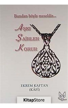 Aşkı Şairler Korur - Ekrem Kaftan - Uyanış Yayınevi