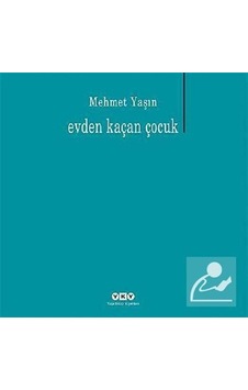 Evden Kaçan Çocuk - Mehmet Yaşın - Yapı Kredi Yayınları Evden Kaçan Çocuk - Mehmet Yaşın - Yapı Kredi Yayınları