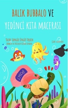Balık Bubbalo ve Yedinci Kıta Macerası - Songül Üngüt Taşkın - Luna Yayınları Balık Bubbalo ve Yedinci Kıta Macerası - Songül Üngüt Taşkın - Luna Yayınları