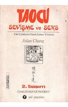 Taocu Sevişme Ve Seks - Eski Çinlilerin Cinsel Esrime Yöntemi - Jolan Chang 2.baskı Taocu Sevişme Ve Seks - Eski Çinlilerin Cinsel Esrime Yöntemi - Jolan Chang 2.baskı