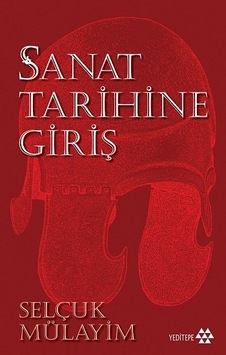 Sanat Tarihine Giriş - Selçuk Mülayim - Yeditepe Yayınevi