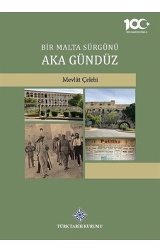 Bir Malta Sürgünü Aka Gündüz / Mevlüt Çelebi