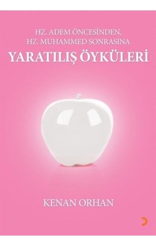 Yaratılış Öyküleri - Hz Adem Öncesinden Hz Muhammed Sonrasına - Kenan Orhan - Cinius Yaratılış Öyküleri - Hz Adem Öncesinden Hz Muhammed Sonrasına - Kenan Orhan - Cinius